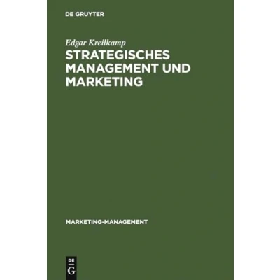 Abbildung von Strategisches Management und Marketing: Markt Wettbewerbsanalyse, Strategische Frühaufklärung, Portfolio (Marketing Management, 11, Band 11)