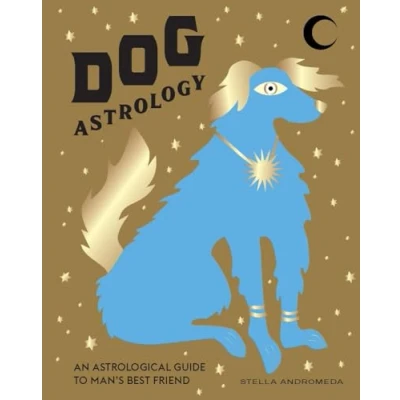 Abbildung von Dog Astrology: Decode Your Pet&#039;s Personality With the Power of Zodiac