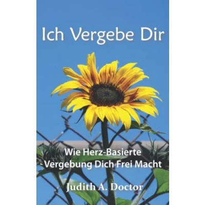 Abbildung von Ich Vergebe Dir: Wie Herz Basierte Vergebung Dich Frei Macht