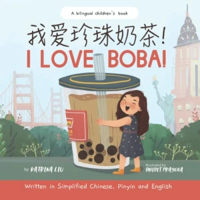 Abbildung von I Love BOBA! Written in Simplified Chinese, English and Pinyin: a bilingual children&#039;s book (Mina Learns Chinese (Simplified Chinese))