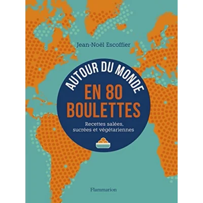 Abbildung von Autour du monde en 80 boulettes: Recettes salées, sucrées et végétariennes