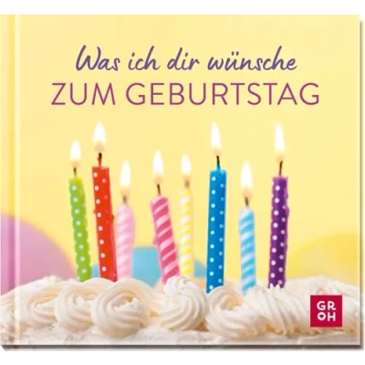 Abbildung von Was ich dir wünsche zum Geburtstag: Mini Geschenkbuch mit liebevollen Glückwünschen