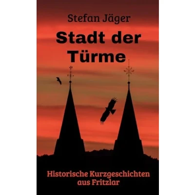 Abbildung von Stadt der Türme: Historische Geschichten aus Fritzlar
