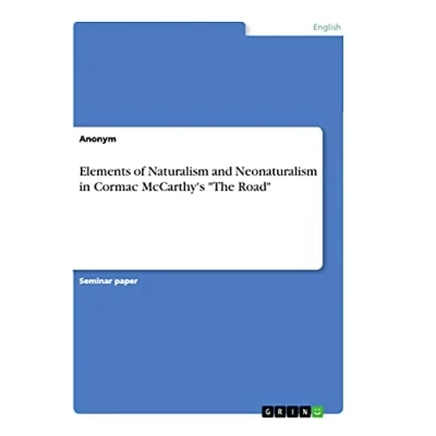 Abbildung von Elements of Naturalism and Neonaturalism in Cormac McCarthy&#039;s &quot;The Road&quot;