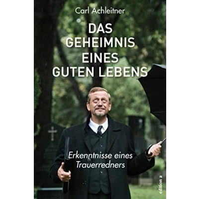 Abbildung von Das Geheimnis eines guten Lebens: Erkenntnisse Trauerredners