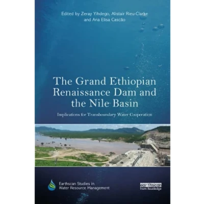 Abbildung von the Grand Ethiopian Renaissance Dam and Nile Basin: Implications for Transboundary Water Cooperation (Earthscan Studies in Resource Management)