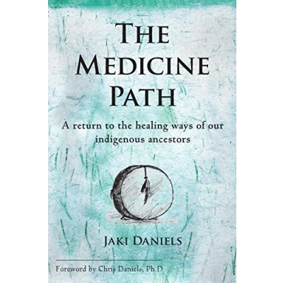 Abbildung von the Medicine Path: A return to healing ways of our indigenous ancestors