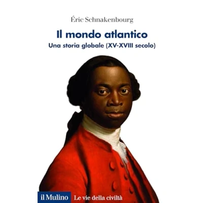 Abbildung von Il mondo atlantico. Una storia globale (XV XVIII secolo) (Le vie della civiltà)