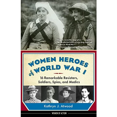 Abbildung von Women Heroes of World War I: 16 Remarkable Resisters, Soldiers, Spies, and Medics (Women Action)