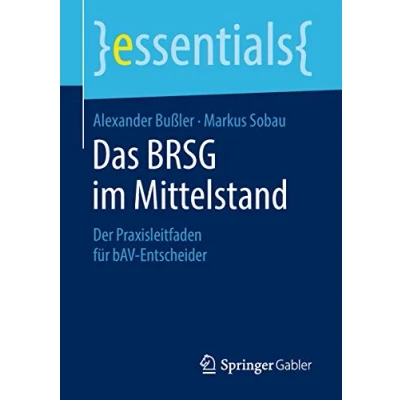 Abbildung von Das BRSG im Mittelstand: Der Praxisleitfaden für bAV Entscheider (essentials)