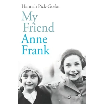 Abbildung von My Friend Anne Frank: The Inspiring and Heartbreaking True Story of Best Friends Torn Apart Reunited Against All Odds