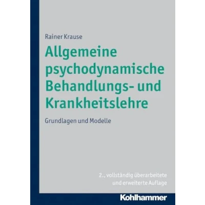 Abbildung von Allgemeine psychodynamische Behandlungs und Krankheitslehre: Grundlagen Modelle