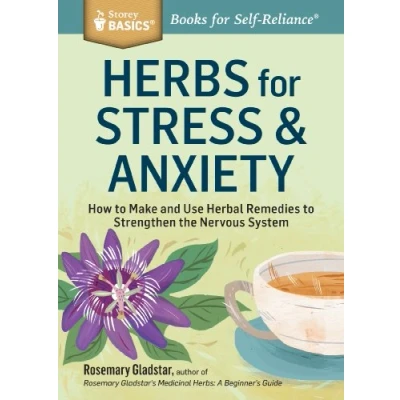 Abbildung von Herbs for Stress &amp; Anxiety: How to Make and Use Herbal Remedies Strengthen the Nervous System: System. A Storey BASICS® Title