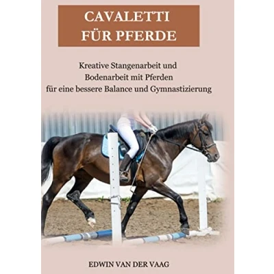 Abbildung von Cavaletti für Pferde: Kreative Stangenarbeit und Bodenarbeit mit Pferden eine bessere Balance Gymnastizierung