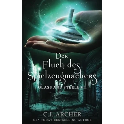 Abbildung von Der Fluch des Spielzeugmachers: Glass and Steele (Glass Serie, Band 11)