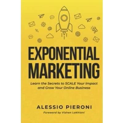 Abbildung von Exponential Marketing: Learn the Secrets to SCALE Your Impact and Grow Online Business
