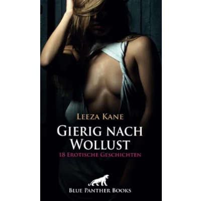 Abbildung von Gierig nach Wollust 23 Erotische Geschichten: Reizende Keuschheit ...