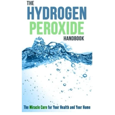 Abbildung von The Hydrogen Peroxide Handbook: Miracle Cure for Your Health and Home