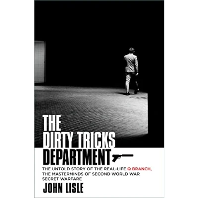 Abbildung von the Dirty Tricks Department: Untold Story of Real life Q Branch, Masterminds Second World War Secret Warfare
