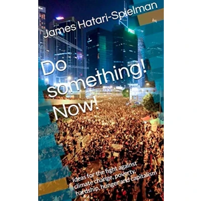 Abbildung von Do something! Now!: Ideas for the fight against climate change, poverty, hardship, hunger and capitalism