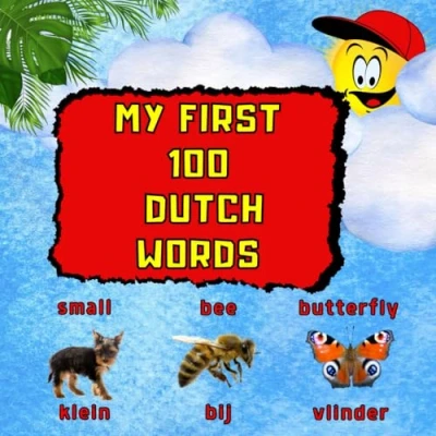 Abbildung von My First 100 Dutch Words: Bilingual children&#039;s book. Learning through pictures.100 words for children aged 3 and above. picture Dictionary English kids.