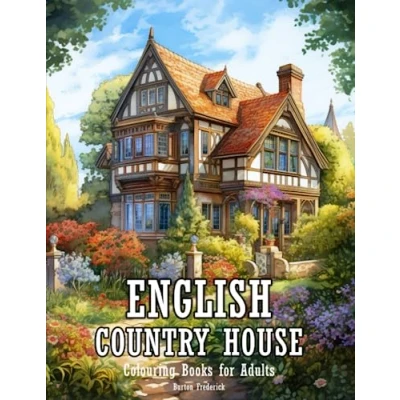 Abbildung von English Country House: Colouring Books for Adults Relaxation with Beautiful Scenery, Charming Cottage, Peaceful Home, and Much More
