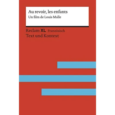 Abbildung von Au revoir, les enfants. un film de Louis Malle: Avec dossier sur l’auteur, son et Juifs sous l’occupation allemande. Fremdsprachentexte ... B2 (GER) (Reclam XL)