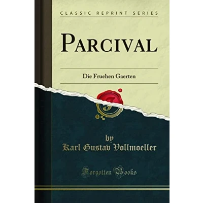 Abbildung von Parcival (Classic Reprint): Die Fruehen Gaerten: Gaerten Reprint)