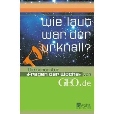 Abbildung von Wie laut war der Urknall?: Die schönsten &quot;Fragen Woche&quot; von GEO.de