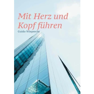 Abbildung von Mit Herz und Kopf führen: Wie Sie Ihre Mitarbeiter zur besten Leistung inspirieren