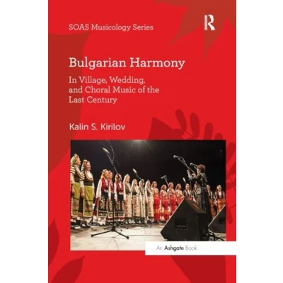 Abbildung von Bulgarian Harmony: in Village, Wedding, and Choral Music of the Last Century (Soas Studies Music)