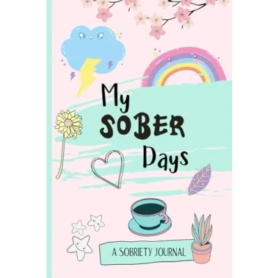 Abbildung von A Sobriety Journal My Sober Days: 100 Day Recovery Tracker For Alcohol Addiction.