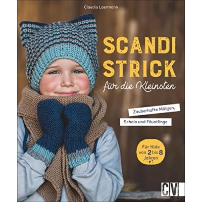 Abbildung von Stricken: Scandi Strick für die Kleinsten: Zauberhafte Accessoires: Mützen, Schals &amp; Fäustlinge. Stricken Kinder ab 3 Jahren.