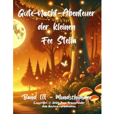 Abbildung von Die Gute Nacht Abenteuer der kleinen Fee Stella: Band 3 Mondschimmer