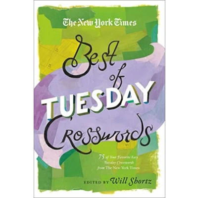 Abbildung von The New York Times Best of Tuesday Crosswords: 75 Your Favorite Easy Crosswords from (The Crossword Puzzles) (New Crosswords)