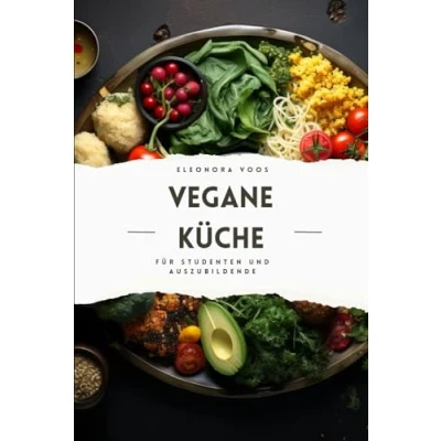 Abbildung von Vegane Küche: Für Studenten und Auszubildende