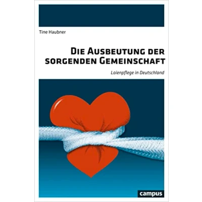 Abbildung von Die Ausbeutung der sorgenden Gemeinschaft: Laienpflege in Deutschland