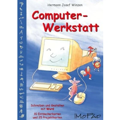 Abbildung von Computer Werkstatt: Schreiben und Gestalten in Word 2000 (3. bis 6. Klasse): mit Word. 10 Entdeckerkarten 25 Projektkarten