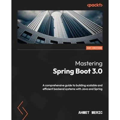 Abbildung von Mastering Spring Boot 3.0: A comprehensive guide to building scalable and efficient backend systems with Java