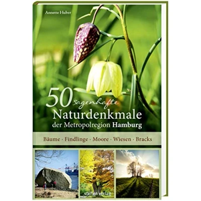 Abbildung von 50 sagenhafte Naturdenkmale der Metropolregion Hamburg: Bäume Findlinge Moore Wiesen Bracks