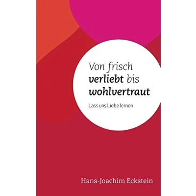 Abbildung von Von frisch verliebt bis wohlvertraut: Lass uns Liebe lernen
