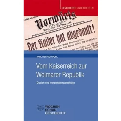 Abbildung von Vom Kaiserreich zur Weimarer Republik: Quellen und Interpretationsvorschläge (Geschichte unterrichten)