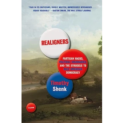Abbildung von Realigners: Partisan Hacks, Political Visionaries, and the Struggle to Rule American Democracy