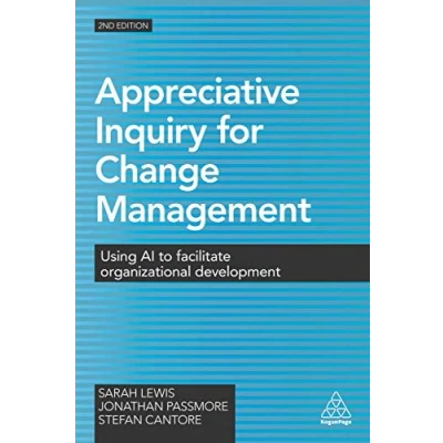 Abbildung von Appreciative Inquiry for Change Management: Using AI to Facilitate Organizational Development