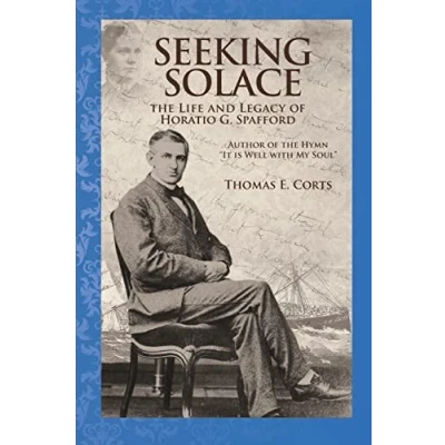 Abbildung von Seeking Solace: The Life and Legacy of Horatio G. Spafford