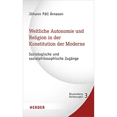 Abbildung von Weltliche Autonomie und Religion in der Konstitution Moderne: Soziologische sozialphilosophische Zugänge (3) (Blumenberg Vorlesungen, Band 3)