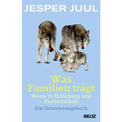 Abbildung von Was Familien trägt: Werte in Erziehung und Partnerschaft. Ein Orientierungsbuch
