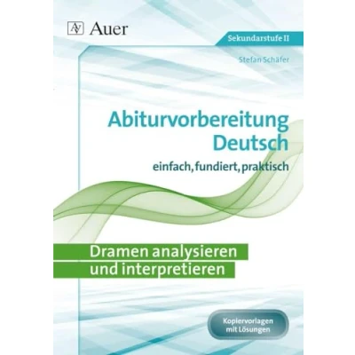 Abbildung von Dramen analysieren und interpretieren: Abiturvorbereitung Deutsch einfach, fundiert, effektiv (11. bis 13. Klasse)