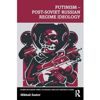 Abbildung von Putinism Post Soviet Russian Regime Ideology (Basees/Routledge on and East European Studies, 154)