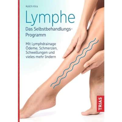 Abbildung von Lymphe Das Selbstbehandlungs Programm: Mit Lymphdrainage Ödeme, Schmerzen, Schwellungen und vieles mehr lindern